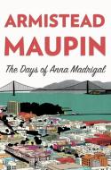 The Days of Anna Madrigal di Armistead Maupin edito da HARPERCOLLINS