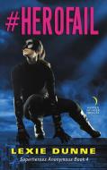 #herofail: Superheroes Anonymous Book 4 di Lexie Dunne edito da HARPER VOYAGER
