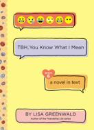 Tbh #6: Tbh, You Know What I Mean di Lisa Greenwald edito da KATHERINE TEGEN BOOKS