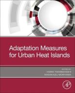 Adaptation Measures for Urban Heat Islands di Hideki Takebayashi, Masakazu Moriyama edito da ACADEMIC PR INC