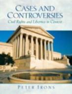 Cases and Controversies: Civil Rights and Liberties in Context di Peter H. Irons edito da Routledge