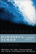 Powerful Times: Rising to the Challenge of Our Uncertain World (Paperback) di Eamonn Kelly edito da WHARTON SCHOOL PUB
