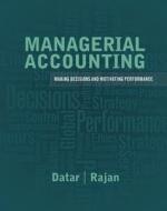Managerial Accounting with Myaccountinglab Access Code: Making Decisions and Motivating Performance di Srikant M. Datar, Madhav Rajan, Charles T. Horngren edito da Prentice Hall