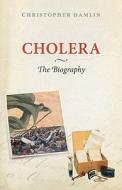 Cholera: The Biography di Christopher Hamlin edito da Oxford University Press