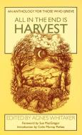 All in the End is Harvest di Agnes Whitaker, Colin Murray Parkes, Sue MacGregor edito da Darton,Longman & Todd Ltd