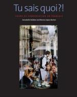 Tu Sais Quoi?! - Cours de Conversation En Francais di Annabelle Dolidon edito da Yale University Press