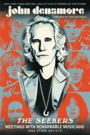 The Seekers: Meetings with Remarkable Musicians (and Other Artists) di John Densmore edito da HACHETTE BOOKS