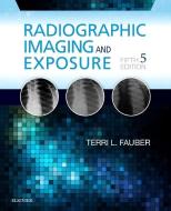 Radiographic Imaging and Exposure di Terri L. Fauber edito da Elsevier - Health Sciences Division