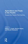 Agriculture And Trade In The Pacific di William T Coyle edito da Taylor & Francis Ltd