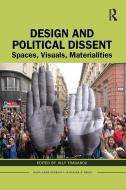 Design And Political Dissent edito da Taylor & Francis Ltd