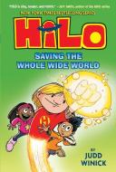 Hilo: Saving the Whole Wide World di Judd Winick edito da RANDOM HOUSE