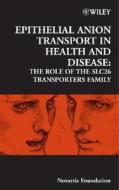 Epithelial Anion Transport in Health and Disease: The Role of the SLC26 Transporters Family di Novartis edito da WILEY