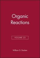 Organic Reactions, Volume 23 di William G. Dauben edito da Wiley-Blackwell