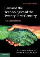 Law and the Technologies of the Twenty-First Century di Roger Brownsword, Morag Goodwin edito da Cambridge University Press