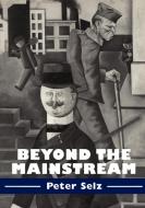 Beyond the Mainstream di Peter Selz edito da Cambridge University Press