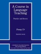 A Course In Language Teaching Trainee Book di Penny Ur edito da Cambridge University Press