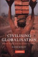 Civilising Globalisation di David Kinley edito da Cambridge University Press