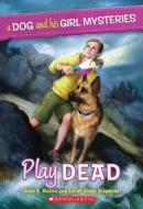 Play Dead di Jane B. Mason, Sarah Hines Stephens edito da Scholastic Paperbacks