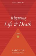 Rhyming Life & Death di Amos Oz edito da MARINER BOOKS