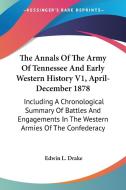 The Annals Of The Army Of Tennessee And di EDWIN L. DRAKE edito da Kessinger Publishing