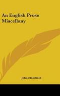 An English Prose Miscellany di JOHN MASEFIELD edito da Kessinger Publishing