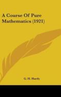 A Course of Pure Mathematics (1921) di G. H. Hardy edito da Kessinger Publishing