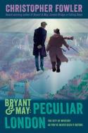 Bryant & May: Peculiar London di Christopher Fowler edito da BANTAM TRADE