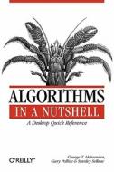 Algorithms In A Nutshell di George T. Heineman, Gary Pollice, Stanley Selkow edito da O\'reilly Media, Inc, Usa