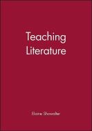 Teaching Literature di Elaine Showalter edito da Wiley-Blackwell