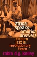 Africa Speaks, America Answers di Robin D. G. Kelley edito da Harvard University Press
