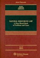 Natural Resources Law: A Place-Based Book of Problems and Cases di Christine A. Klein, Federico Cheever, Bret C. Birdsong edito da Aspen Publishers