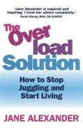 The Overload Solution di Jane Alexander edito da Little, Brown Book Group