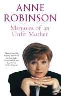 Memoirs of an Unfit Mother di Anne Robinson edito da Little, Brown Book Group