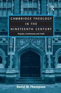 Cambridge Theology in the Nineteenth Century di David M. Thompson edito da Routledge