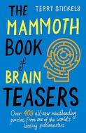 The Mammoth Book of Brain Teasers di Terry Stickels edito da Running Press Book Publishers