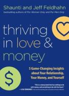 Thriving In Love And Money di Shaunti Feldhahn, Jeff Feldhahn edito da Baker Publishing Group