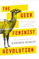 The Geek Feminist Revolution di Kameron Hurley edito da St Martin's Press