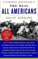 The Real All Americans: The Team That Changed a Game, a People, a Nation di Sally Jenkins edito da ANCHOR