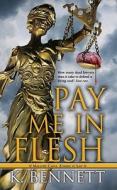 Pay Me In Flesh di K. Bennett edito da Kensington Publishing