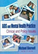 AIDS and Mental Health Practice di R. Dennis Shelby, Michael Shernoff edito da Taylor & Francis Inc