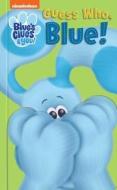 Nickelodeon Blue's Clues & You: Guess Who, Blue! di Maggie Fischer edito da STUDIO FUN INTL
