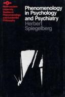 Phenomenology in Psychology and Psychiatry di Herbert Spiegelberg edito da Northwestern University Press