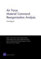 Air Force Materiel Command Reorganization Analysis: Final Report di Robert S. Tripp, Kristin F. Lynch, Daniel M. Romano edito da RAND CORP