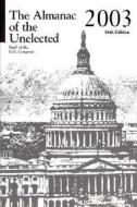 The Almanac Of The Unelected 2003 di Steve Piacente edito da Rowman & Littlefield