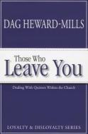 Those Who Leave You: Dealing with Quitters Within the Church di Dag Heward-Mills edito da Carpenter's Son Publishing