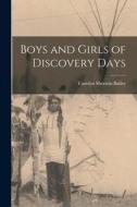 Boys and Girls of Discovery Days di Carolyn Sherwin Bailey edito da LIGHTNING SOURCE INC