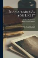 Shakespeare's As You Like It di William 1564-1616 Shakespeare, Henry Norman 1814-1886 Hudson edito da Legare Street Press