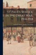 St. Paul's School in the Great War, 1914-1918 edito da LIGHTNING SOURCE INC