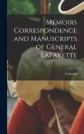 Memoirs Correspondence and Manuscripts of General Lafayette di Lafayette edito da LEGARE STREET PR