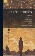 Kant-Studien di Max Frischeisen-Köhler, Bruno Bauch, Hans Vaihinger edito da LEGARE STREET PR